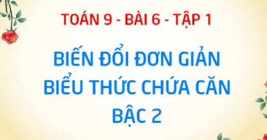 Biến đổi đơn giản căn thức bậc hai: Cách đưa thừa số ra ngoài hoặc vào trong dấu căn - Toán 9 bài 6